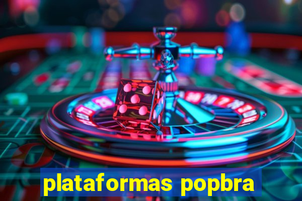 plataformas popbra